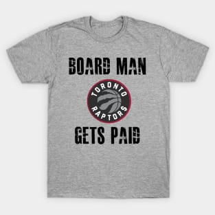 Board Man Gets Paid T-Shirt